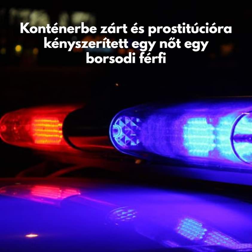 Konténerbe zárt és prostitúcióra kényszerített egy nőt egy borsodi férfi